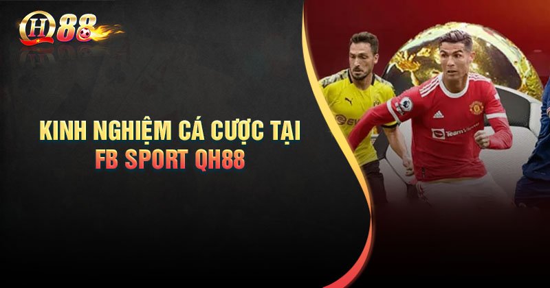 Kinh nghiệm tham gia cá cược tại sảnh thể thao FB Sport QH88